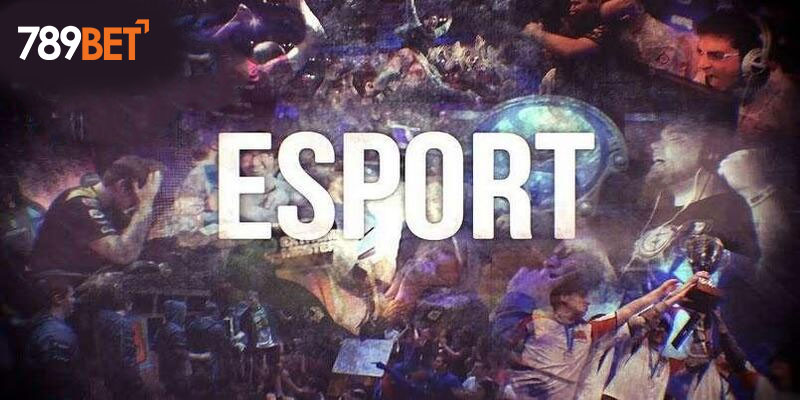 Cá Cược Esports Là Gì? Cá Cược Thể Thao Điện Tử Tại 789Bet